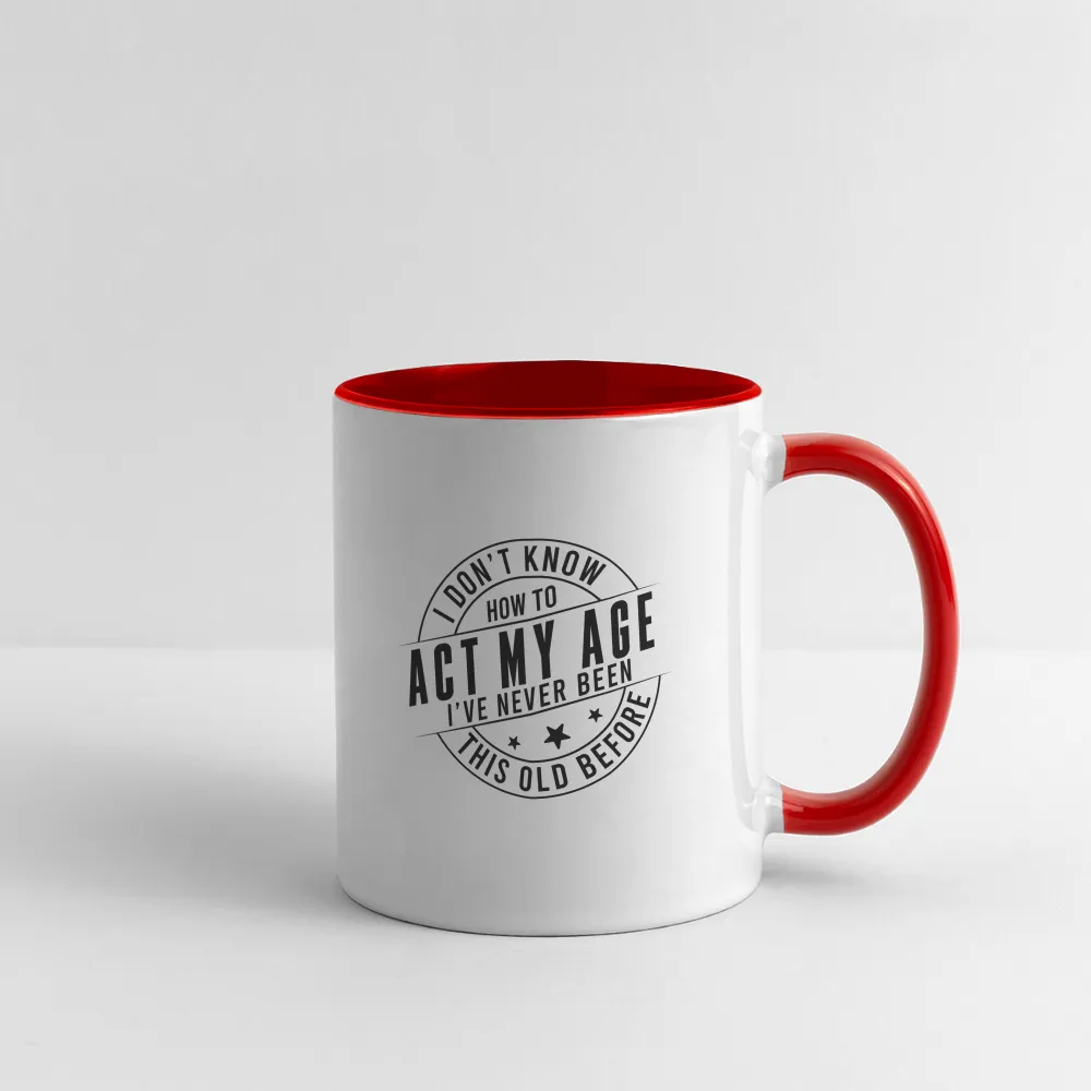 Act My Age, I've Never This Old Before Coffee Mug