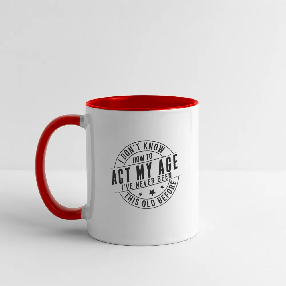 Act My Age, I've Never This Old Before Coffee Mug